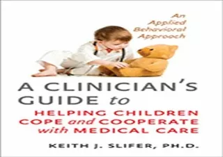❤READ ⚡PDF A Clinician's Guide to Helping Children Cope and Cooperate with Medic