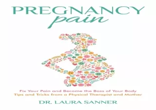 ⚡PDF ✔DOWNLOAD Pregnancy Pain: Fix Your Pain and Become the Boss of Your Body, T