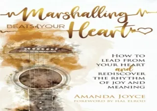 ⚡PDF ✔DOWNLOAD Marshalling Beats of Your Heart: How to Lead From Your Heart and