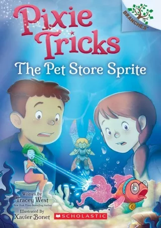 [⚡PDF √READ❤ ONLINE] The Pet Store Sprite: A Branches Book (Pixie Tricks #3) (3)