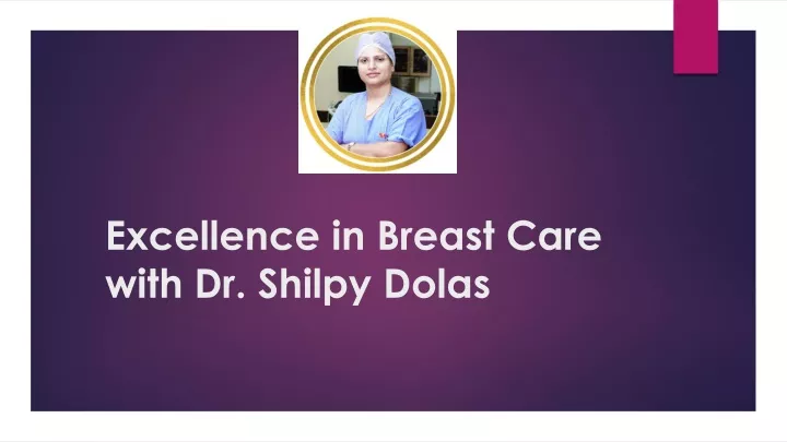 excellence in breast care with dr shilpy dolas