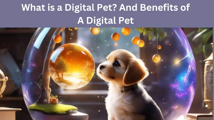 what is a digital pet and benefits of a digital