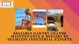 Reliable Gantry Cranes Maintenance & Repairs By Seamless Industrial Experts