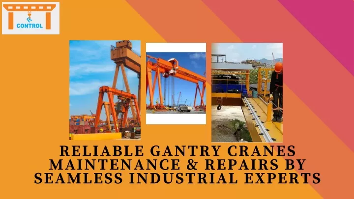 reliable gantry cranes maintenance repairs