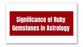 Significance of Ruby Gemstones in Astrology