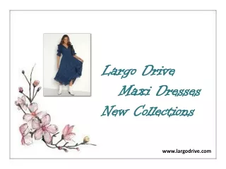 largo drive maxi dresses new collections