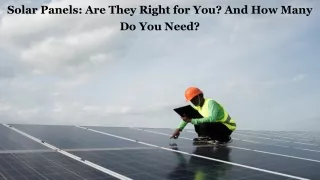 Solar Panels: Are They Right for You? And How Many Do You Need?