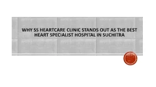 Why SS HeartCare Clinic Stands Out as the Best Heart Specialist Hospital in Suchitra