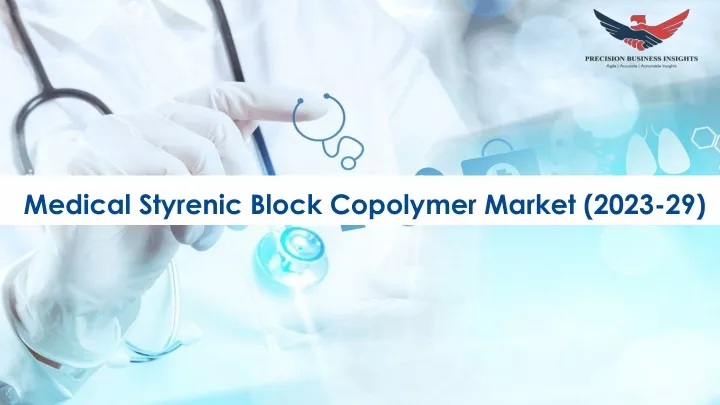 medical styrenic block copolymer market 2023 29