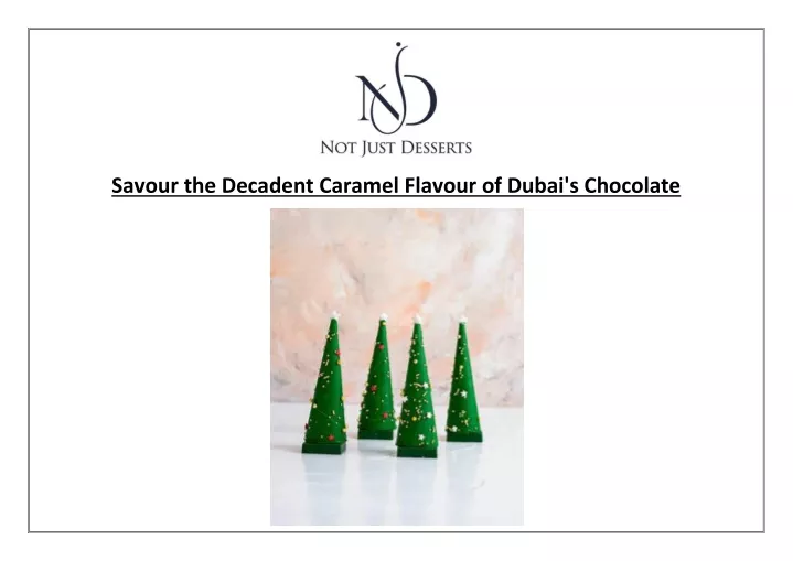 savour the decadent caramel flavour of dubai