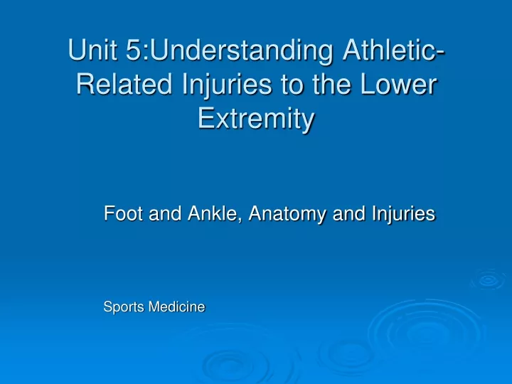 unit 5 understanding athletic related injuries to the lower extremity