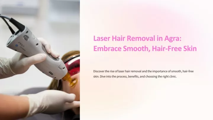 laser hair removal in agra embrace smooth hair