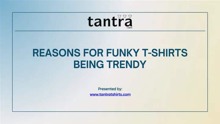 reasons for funky t shirts being trendy