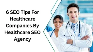 6 SEO Tips For Healthcare Companies By Healthcare SEO Agency