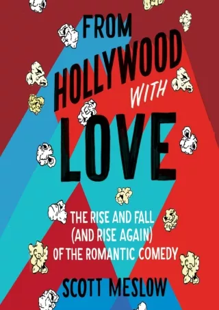 ✔️READ ❤️Online From Hollywood with Love: The Rise and Fall (and Rise Again) of the Romant