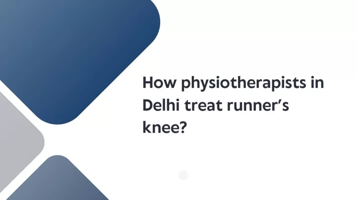 how physiotherapists in delhi treat runner s knee