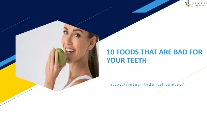 10 foods that are bad for your teeth
