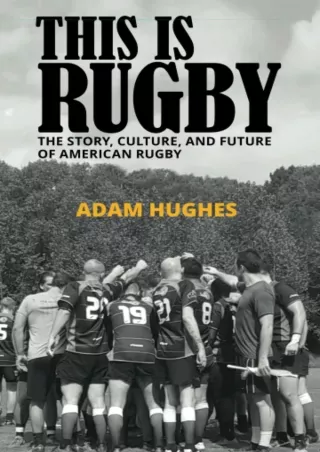 PDF/❤READ❤  This Is Rugby: The Story, Culture, and Future of American Rugby