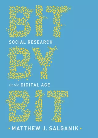 Pdf⚡️(read✔️online) Bit by Bit: Social Research in the Digital Age