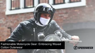 Wax On, Ride On: The Ultimate Waxed Cotton Motorcycle Gear Buying Guide