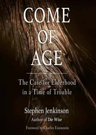 ✔PDF_  Come of Age: The Case for Elderhood in a Time of Trouble