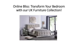 Online Bliss Transform Your Bedroom with our UK Furniture Collection!