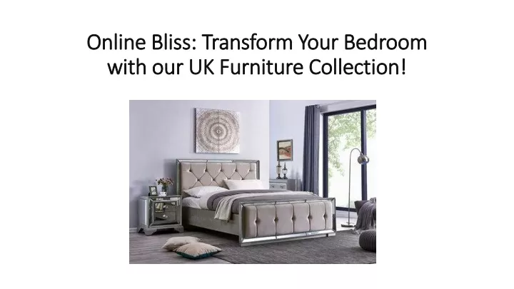 online bliss transform your bedroom with our uk furniture collection