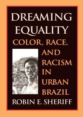PDF/❤READ❤  Dreaming Equality: Color, Race, and Racism in Urban Brazil