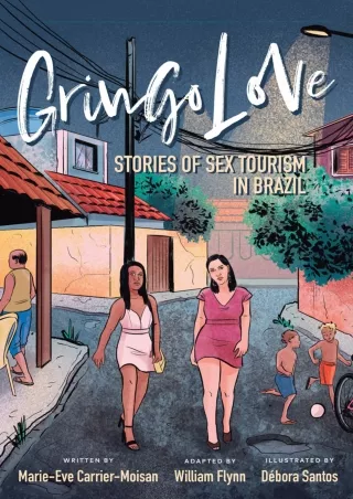 [PDF ❤READ❤ ONLINE]  Gringo Love: Stories of Sex Tourism in Brazil (ethnoGRAPHIC