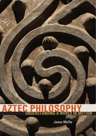 [PDF] ⭐DOWNLOAD⚡  Aztec Philosophy: Understanding a World in Motion