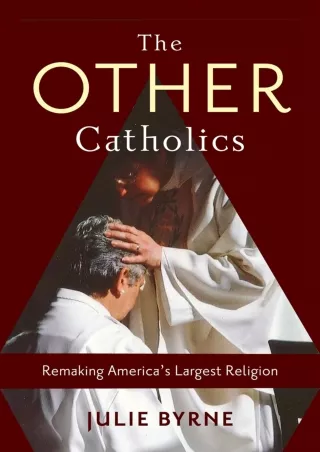 PDF/❤READ❤  The Other Catholics: Remaking America's Largest Religion