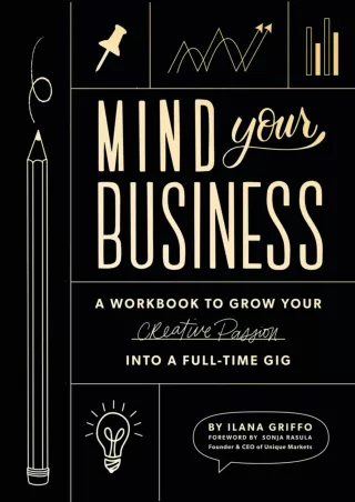 Download⚡️ Mind Your Business: A Workbook to Grow Your Creative Passion Into a Full-time Gig