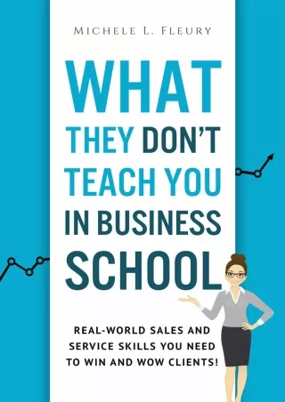 ❤️PDF⚡️ What They Don't Teach You In Business School: Real-World Sales And Service Skills You Need To Win And Wow Client