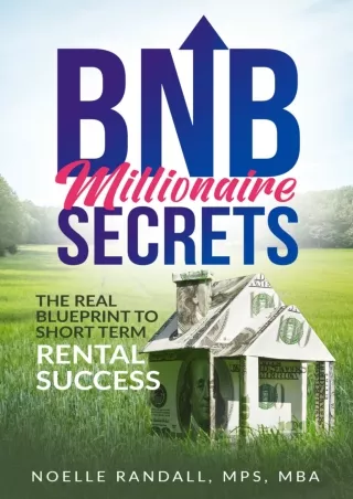 Pdf⚡️(read✔️online) BNB Millionaire Secrets: The Real Blueprint to Short Term Rental Success