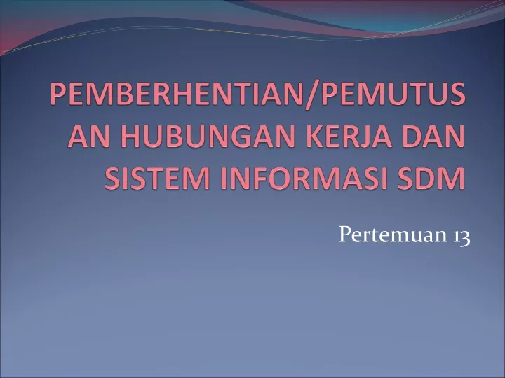 pemberhentian pemutusan hubungan kerja dan sistem informasi sdm