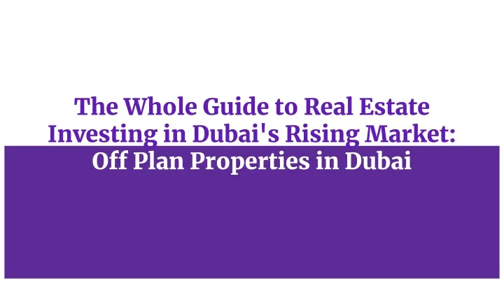 the whole guide to real estate investing in dubai