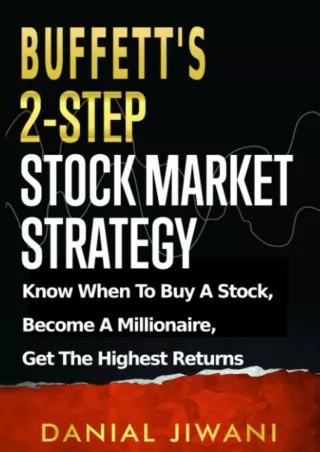 Download⚡️(PDF)❤️ Buffett’s 2-Step Stock Market Strategy: Know When to Buy A Stock, Become a Millionaire, Get The Highes