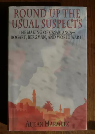 Kindle✔️(online❤️(PDF) Round Up the Usual Suspects: The Making of 'Casablanca' - Bogart, B