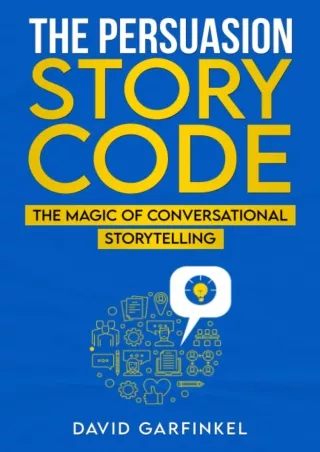 Pdf⚡️(read✔️online) The Persuasion Story Code: The Magic of Conversational Storytelling