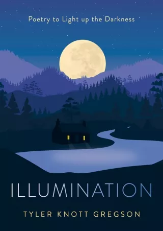 Download ⚡️PDF❤️ Illumination: Poetry to Light Up the Darkness