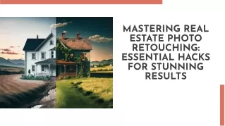 MASTERING REAL ESTATE PHOTO RETOUCHING ESSENTIAL HACKS FOR STUNNING RESULTS
