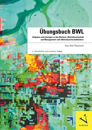 Pdf⚡️(read✔️online) Übungsbuch BWL: Aufgaben und Lösungen zu den Büchern 'Betriebswirtschaft und Management' und 'Betrie