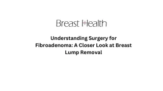 Understanding Surgery for Fibroadenoma A Closer Look at Breast Lump Removal