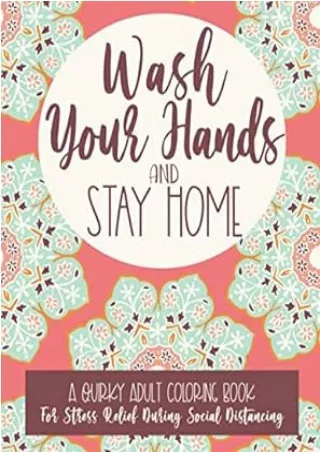 Ebook❤️(download)⚡️ Wash Your Hands and Stay Home: A Quirky Adult Coloring Book For Stress Relief During Social Distanci