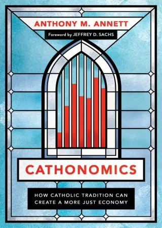 [PDF]❤️DOWNLOAD⚡️ Cathonomics: How Catholic Tradition Can Create a More Just Economy