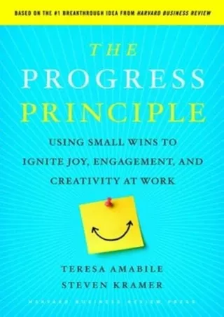 Download⚡️(PDF)❤️ The Progress Principle: Using Small Wins to Ignite Joy, Engagement, and Creativity at Work