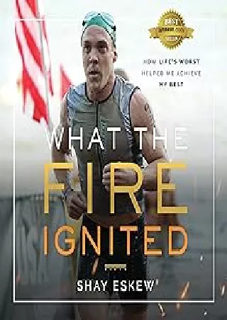 Pdf⚡️(read✔️online) What the Fire Ignited: How Life's Worst Helped Me Achieve My Best