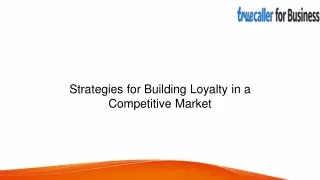 Strategies for Building Loyalty in a Competitive Market
