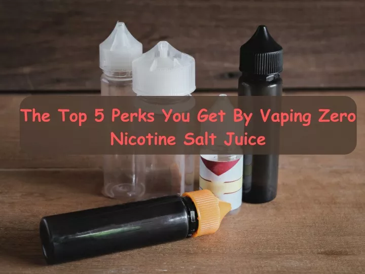 the top 5 perks you get by vaping zero nicotine