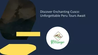 Discover Enchanting Cusco: Unforgettable Peru Tours Await